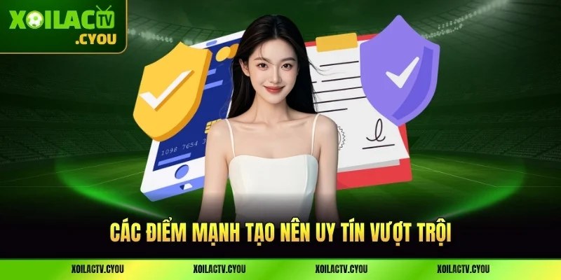Các điểm mạnh tạo nên uy tín vượt trội