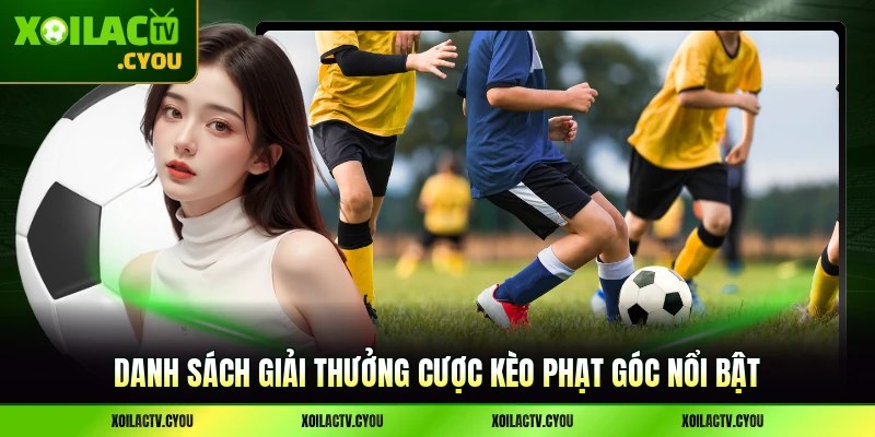 Danh sách giải thưởng cược kèo phạt góc nổi bật