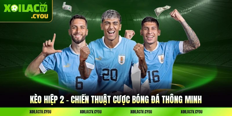 Kèo Hiệp 2 - Chiến Thuật Cược Bóng Đá Thông Minh