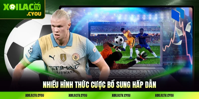 Nhiều hình thức cược bổ sung hấp dẫn