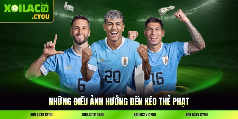 Những điều ảnh hưởng đến kèo thẻ phạt