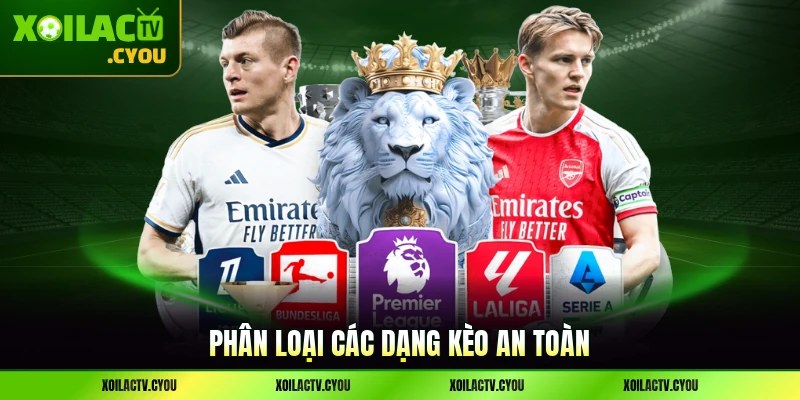 Phân loại các dạng kèo an toàn