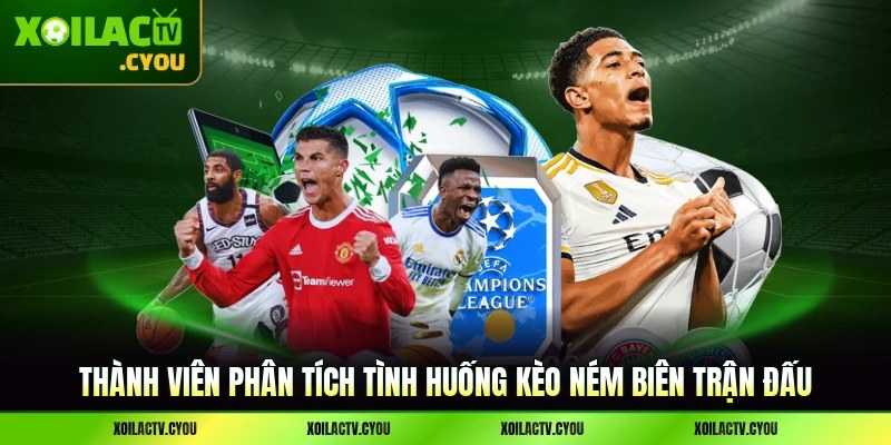 Thành viên phân tích tình huống kèo ném biên trận đấu